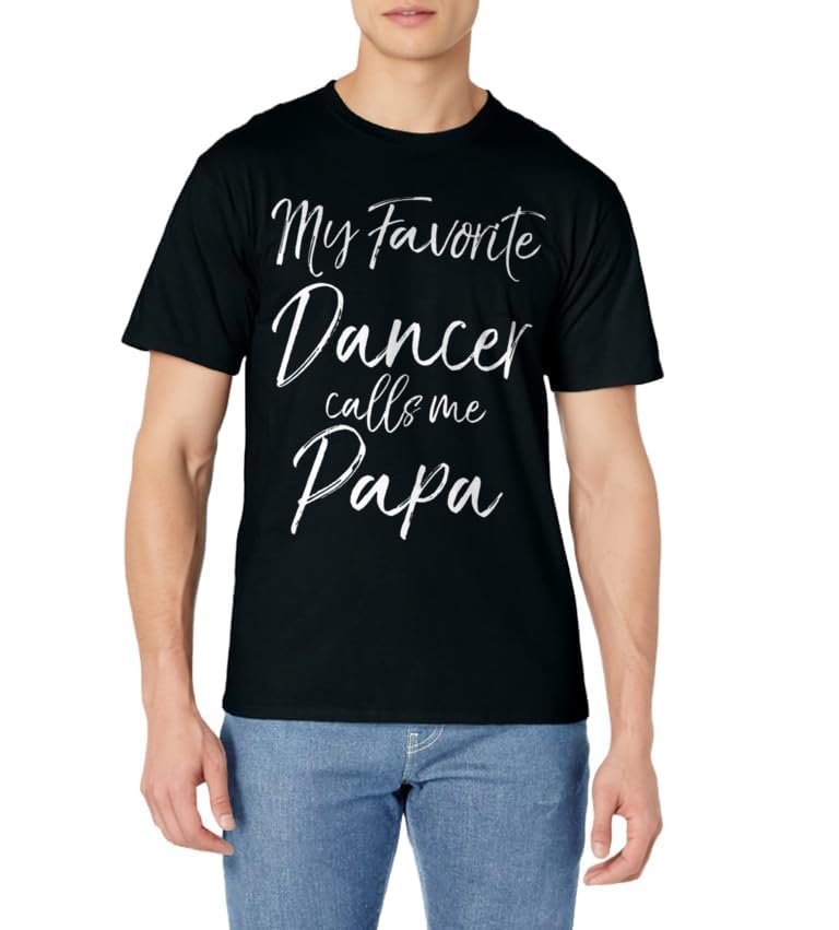 Cute Dance Grandpa Gift Fun My Favorite Dancer Calls Me Papa T-Shirt
