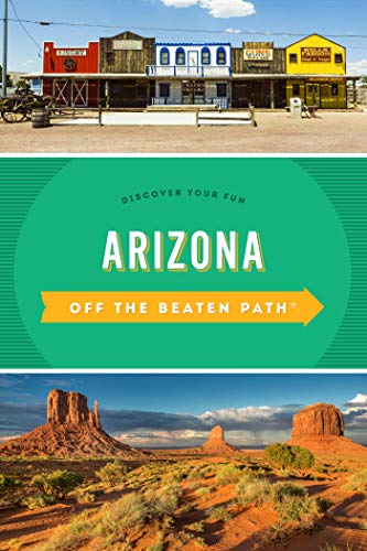 Arizona Off the Beaten Path: Discover Your Fun (Off the Beaten Path Series)