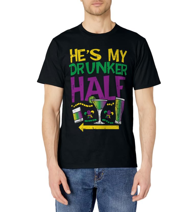 He's My Drunker Half Matching Couple Girlfriend Mardi Gras T-Shirt