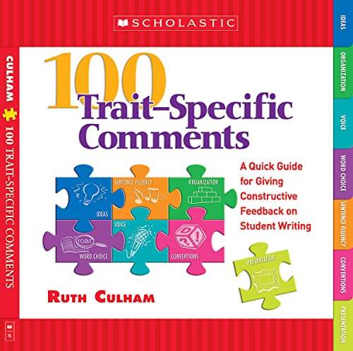 100 Trait–Specific Comments: A Quick Guide for Giving Constructive Feedback on Student Writing