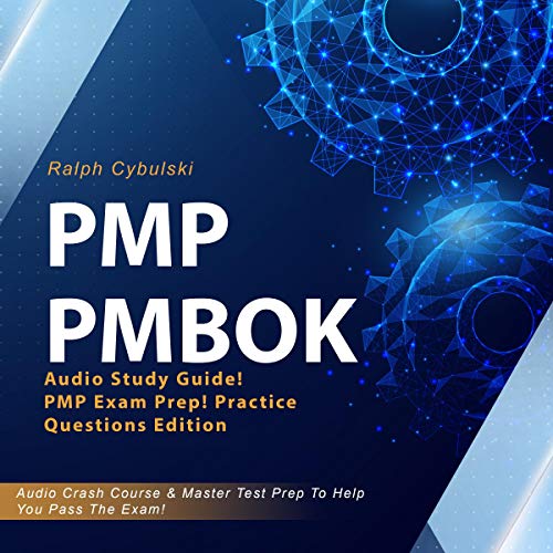 PMP PMBOK: Audio Study Guide! PMP Exam Prep! Professional Exam Study Guide!: Audio Crash Course & Master Test Prep to Help You Pass the Exam! Practice Questions Edition!