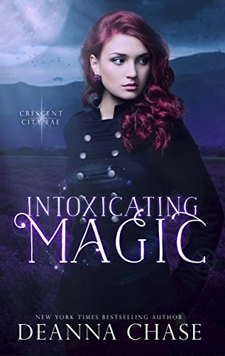 Intoxicating Magic (Crescent City Fae Book 3)