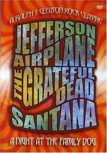 A Night at the Family Dog 1970 (The Grateful Dead / Jefferson Airplane / Santana)