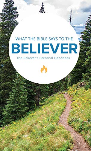 What the Bible Says to the Believer: The Believer's Personal Handbook (What the Bible Says To...)