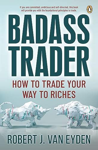 Badass Trader: How to trade your way to riches