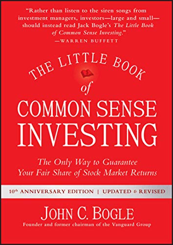 The Little Book of Common Sense Investing: The Only Way to Guarantee Your Fair Share of Stock Market Returns (Little Books, Big Profits)