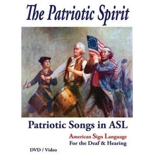The Patriotic Spirit - Learn Sign Language DVD - Learn to Sign Patriotic Songs - American Sign Languge Video - Learn ASL on DVD