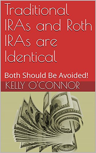 Traditional IRAs and Roth IRAs are Identical: Both Should Be Avoided! (Financial Caffeine Book 3)