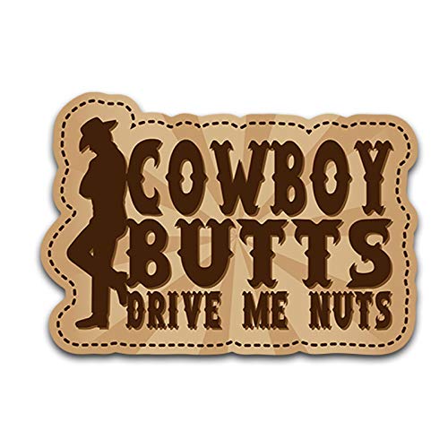 Cowboy Butts Drive Me Nuts Vinyl Decal Sticker - Car Truck Van SUV Window Wall Cup Laptop - One 5.5 Inch Decal - MKS1293