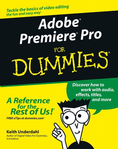 Adobe Premiere Pro For Dummies (For Dummies (Computers))