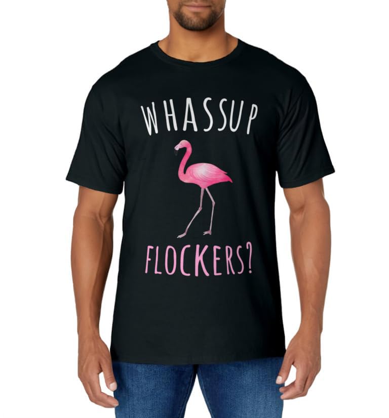Flamingo Design Whassup Flockers? T-Shirt