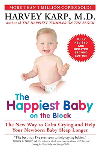 The Happiest Baby on The Block; Fully Revised and Updated Second Edition: The New Way to Calm Crying and Help Your Newborn Baby Sleep Longer - Paperback by Harvey Karp