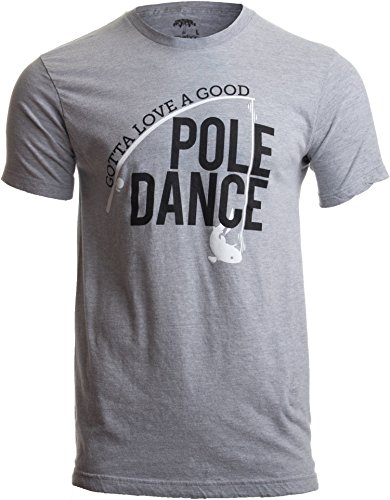 Ann Arbor T-shirt Co. Gotta Love a Good Pole Dance | Funny Fishing Pole Humor Fisherman Unisex T-Shirt-(Adult,2XL) Sport Grey