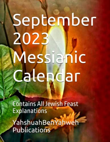 September 2023 Messianic Calendar: Contains All Jewish Feast Explanations (Hebrew, Jewish and Messianic Calendars for Jew and Gentile)