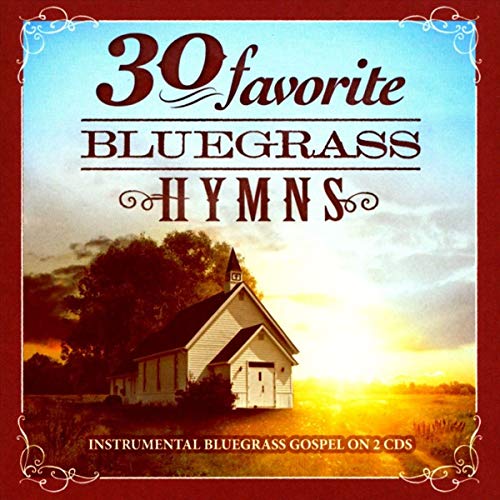 30 Favorite Bluegrass Hymns: Instrumental Bluegrass Gospel Favorites[2 CD]