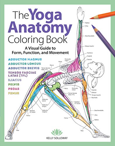 Yoga Anatomy Coloring Book: A Visual Guide to Form, Function, and Movement - An Educational Anatomy Coloring Book for Medical Students, Yoga ... & Adults (Volume 1) (Anatomy Coloring Books)