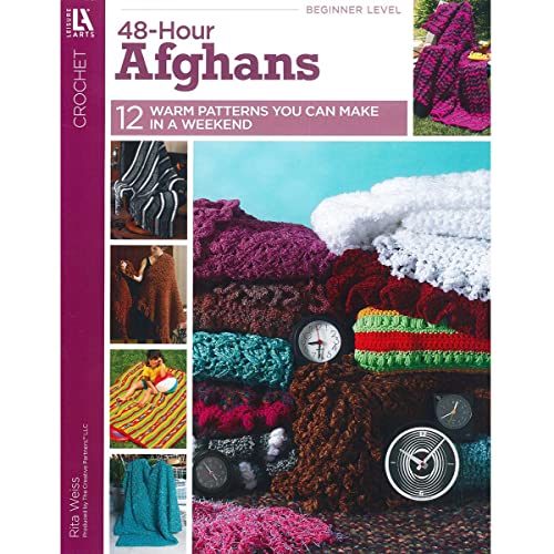 Crochet 48-Hour Afghans-12 Beautiful Designs Easy Enough to be Completed in only 48 Hours