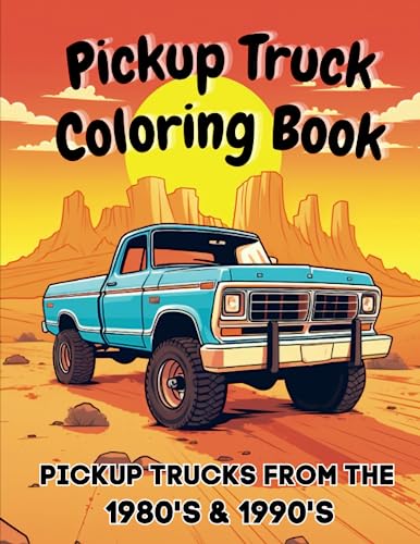 Pickup Truck Coloring Book: Pickup Trucks From the 1980's and 1990's