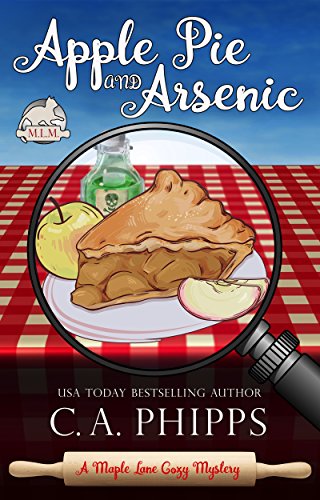 Apple Pie and Arsenic: A Small Town Culinary Cozy Mystery (Maple Lane Mysteries Book 1)
