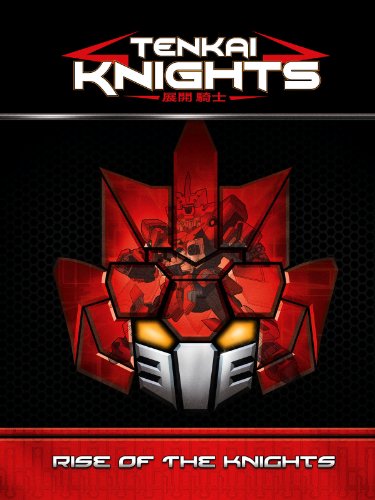 Tenkai Knights - Rise of the Knights