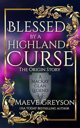 Blessed by a Highland Curse - The Origin Story - (A MacKay Clan Legend) A Scottish Fantasy Romance