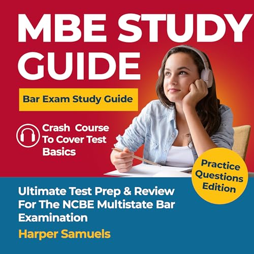MBE Study Guide - Bar Exam Study Guide - Ultimate Test Prep & Review for the NCBE Multistate Bar Examination - Crash Course To Cover Test Basics: Practice Questions Edition