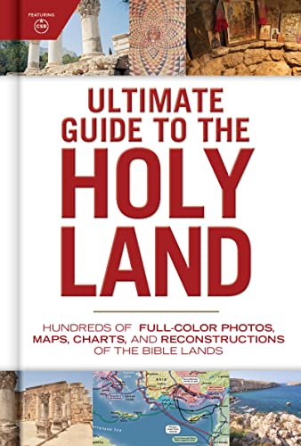 Ultimate Guide to the Holy Land: Hundreds of Full-Color Photos, Maps, Charts, and Reconstructions of the Bible Lands