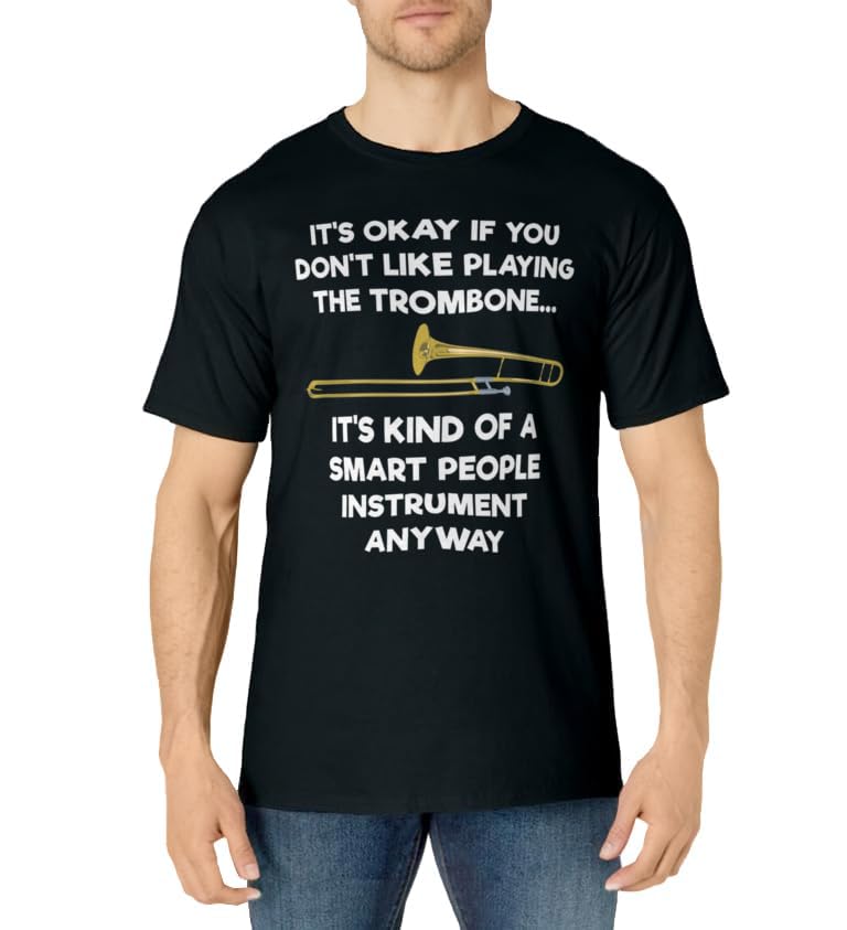 Trombone T-Shirt - Funny Smart People Trombone Player