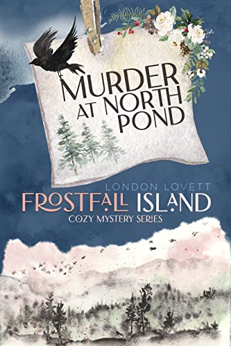 Murder at North Pond (Frostfall Island Cozy Mystery Series Book 1)