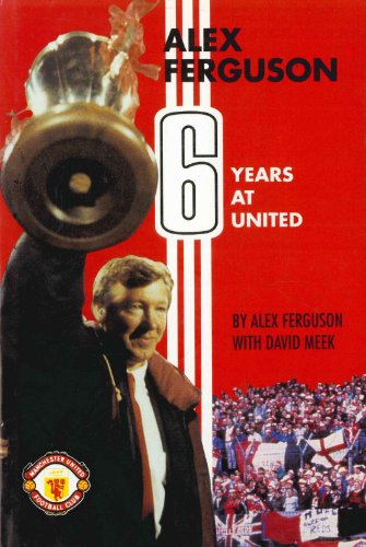 Alex Ferguson: 6 Years at United