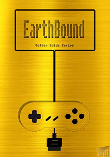 Mother 2 : Earthbound Golden Guide for Super Nintendo and SNES Classic: including full walkthrough, all maps, videos, enemies, cheats, tips, stats, strategy ... instruction manual (Golden Guides Book 17)