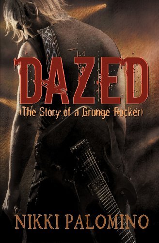 Dazed: The Story of a Grunge Rocker (the Dazed Series #1) by Nikki Palomino (May 21,2012)