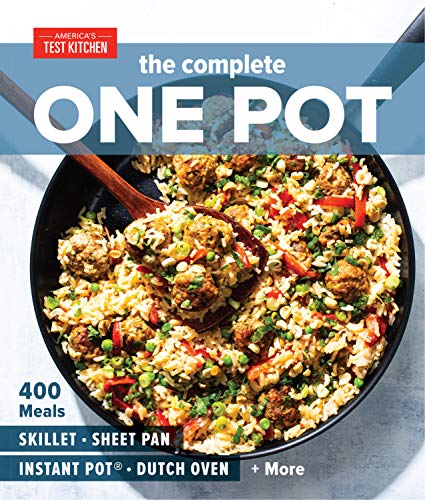The Complete One Pot: 400 Meals for Your Skillet, Sheet Pan, Instant Pot, Dutch Oven, and More (The Complete ATK Cookbook Series)