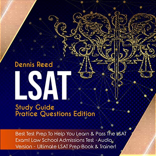 LSAT Study Guide!: Best Test Prep to Help You Learn & Pass the LSAT Exam! (Practice Questions Edition) (Law School Admissions Test Audio Version): Ultimate LSAT Prep Book & Trainer!