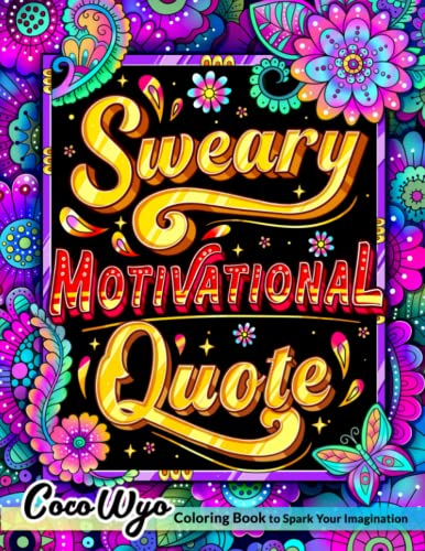 Sweary Motivational Quotes: Adult Coloring Book With Inspirational Swear Word For Stress Relief And Relaxation