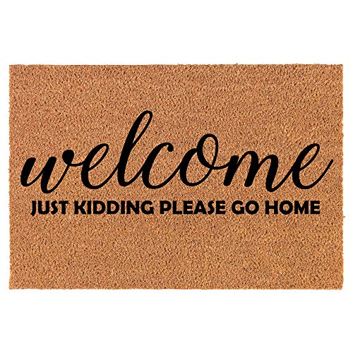 Coir Doormat Front Door Mat New Home Closing Housewarming Gift Welcome Just Kidding Please Go Home Funny (30' x 18' Standard)