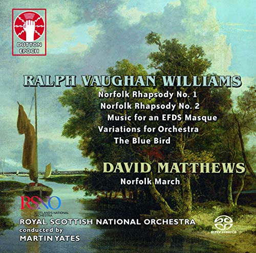 Ralph Vaughan Williams: Norfolk Rhapsodies Nos. 1 & 2/The Bluebird/Music for an EFDS Masque/Variations for Orchestra/David Matthews: Norfolk March [SACD Hybrid Multi-channel]