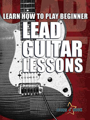 Learn How To Play Beginner Lead Guitar Lessons